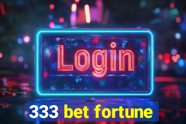 333 bet fortune