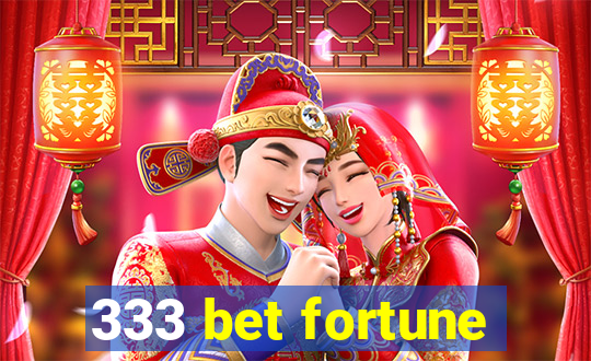 333 bet fortune