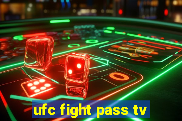 ufc fight pass tv