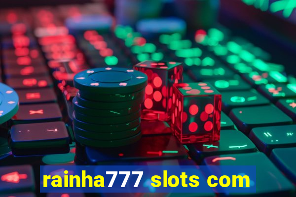 rainha777 slots com