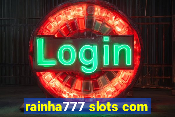 rainha777 slots com