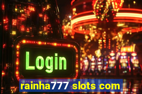 rainha777 slots com