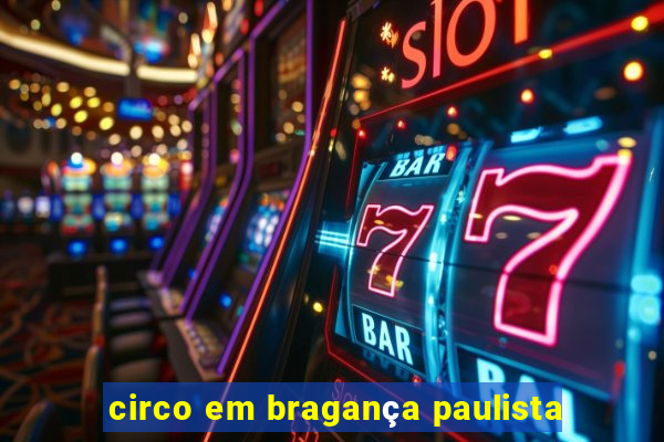 circo em bragança paulista