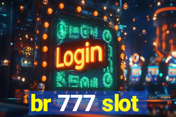 br 777 slot