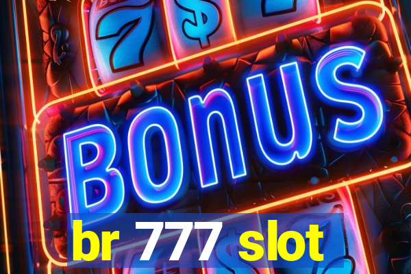 br 777 slot