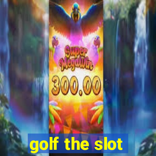 golf the slot