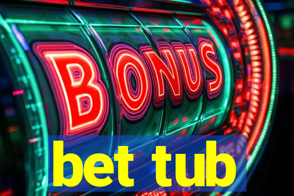 bet tub