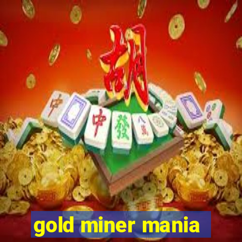 gold miner mania