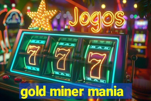 gold miner mania