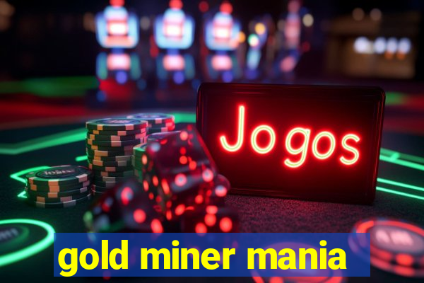 gold miner mania