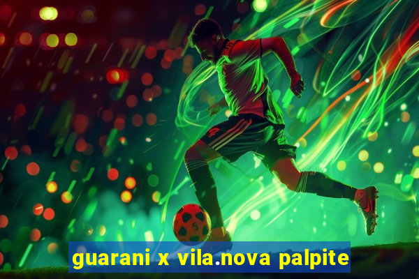 guarani x vila.nova palpite