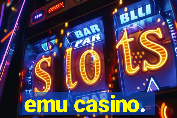 emu casino.