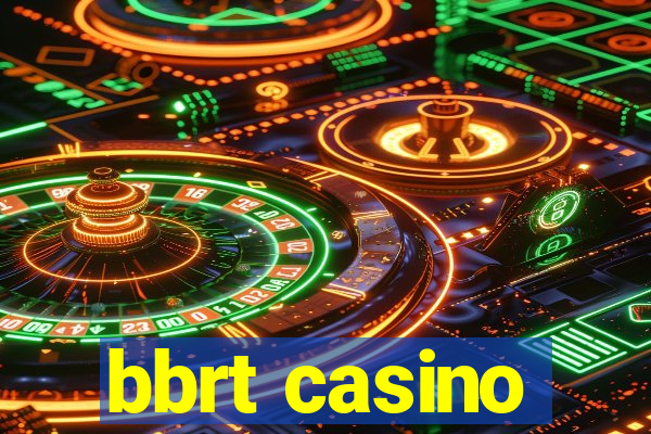 bbrt casino