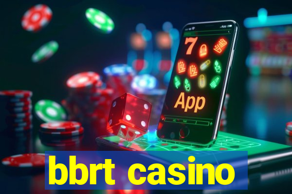 bbrt casino