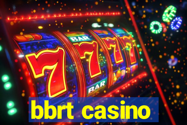 bbrt casino