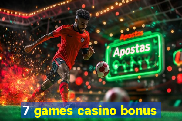 7 games casino bonus