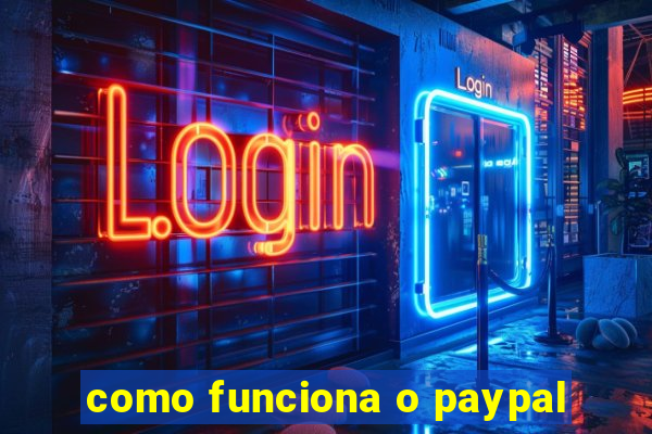 como funciona o paypal