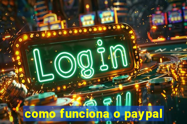 como funciona o paypal