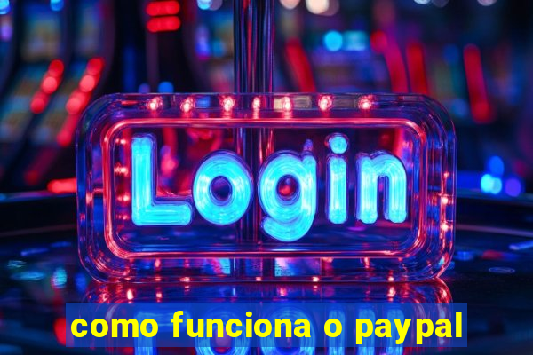 como funciona o paypal