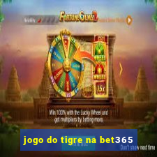 jogo do tigre na bet365