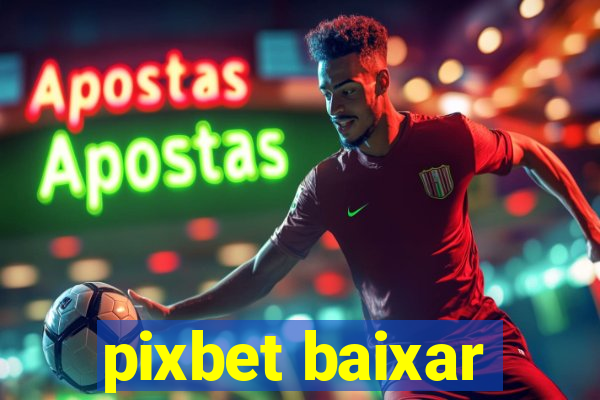 pixbet baixar