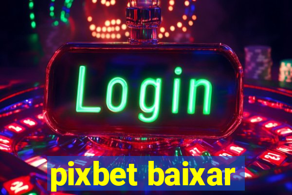 pixbet baixar