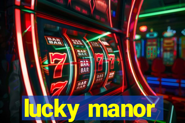 lucky manor