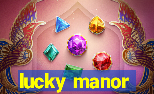 lucky manor