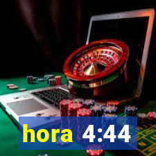 hora 4:44