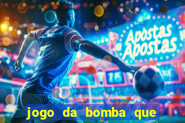 jogo da bomba que dá dinheiro