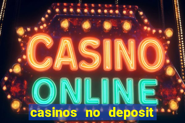 casinos no deposit free money