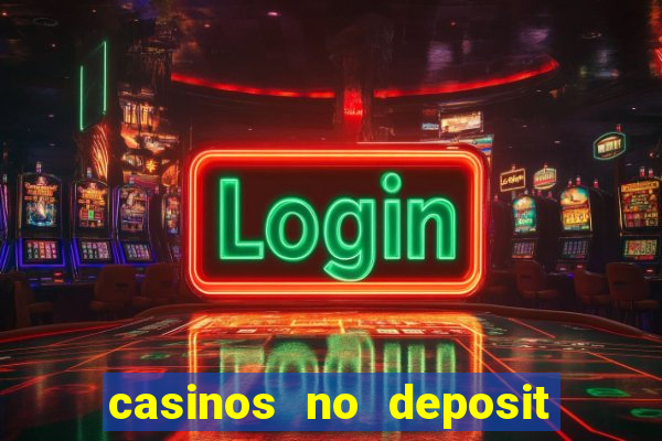 casinos no deposit free money