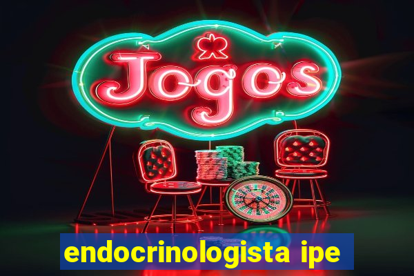 endocrinologista ipe