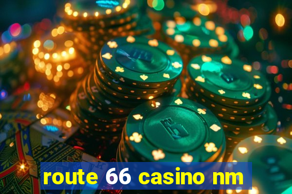 route 66 casino nm