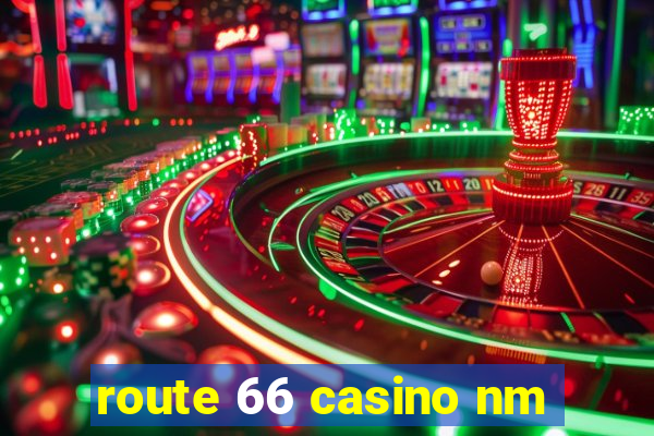 route 66 casino nm