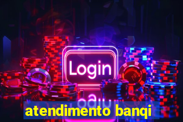 atendimento banqi