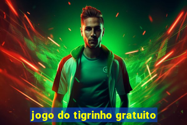 jogo do tigrinho gratuito