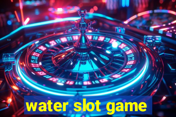 water slot game