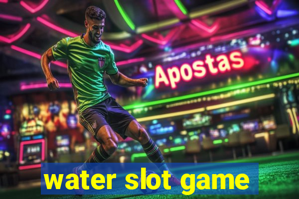 water slot game