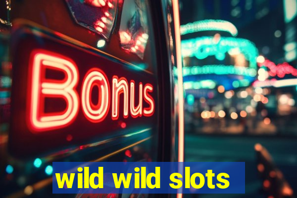 wild wild slots