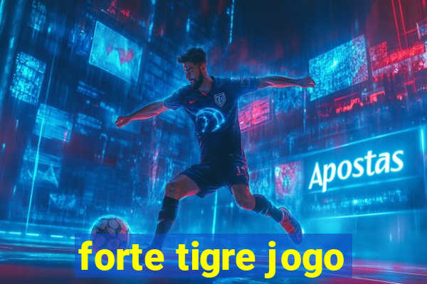 forte tigre jogo