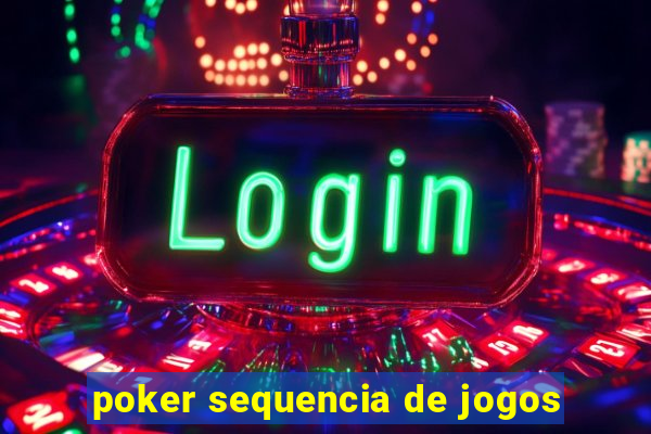 poker sequencia de jogos