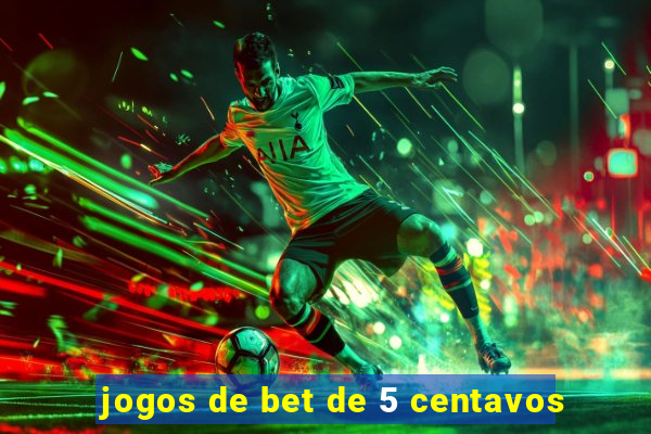 jogos de bet de 5 centavos