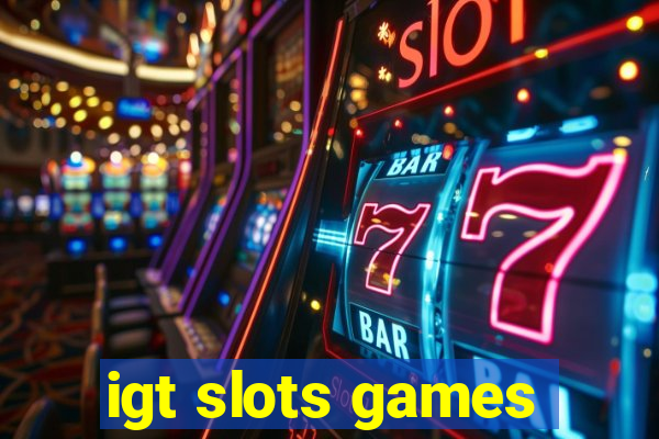 igt slots games