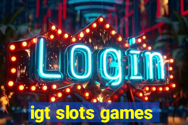 igt slots games