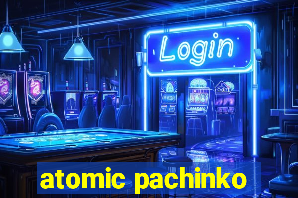 atomic pachinko