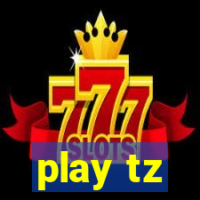 play tz