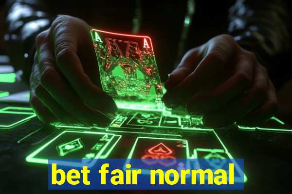 bet fair normal