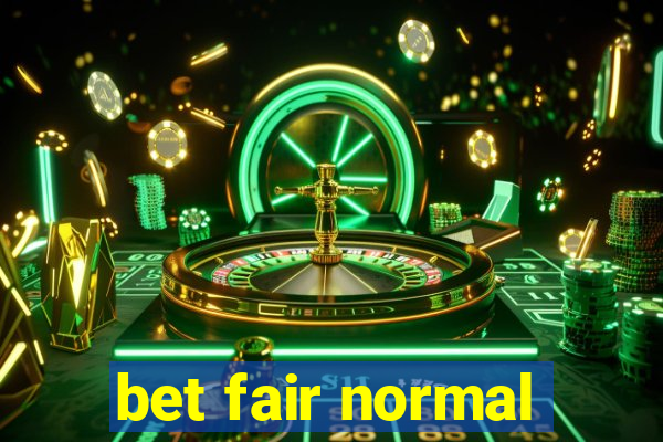 bet fair normal