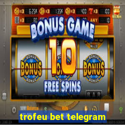 trofeu bet telegram